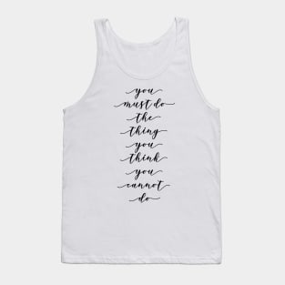 you must do the thing you think you cannot do Tank Top
